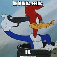 SEGUNDA-FEIRA EU: