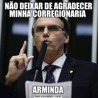 NÃO DEIXAR DE AGRADECER MINHA CORREGIONARIA ARMINDA