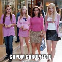 CUPOM CAROLYEC10