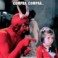COMPRA, COMPRA...