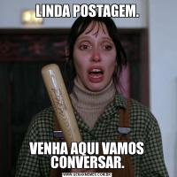 LINDA POSTAGEM.VENHA AQUI VAMOS CONVERSAR.