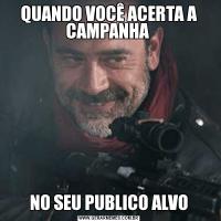 QUANDO VOCÊ ACERTA A CAMPANHA NO SEU PUBLICO ALVO