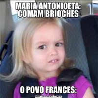 MARIA ANTONIOETA: COMAM BRIOCHESO POVO FRANCES: