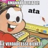 AMANHÃ É FERIADO!É VERDADE ESSE BILHETE…