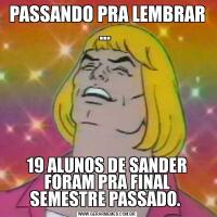 PASSANDO PRA LEMBRAR ... 19 ALUNOS DE SANDER FORAM PRA FINAL SEMESTRE PASSADO. 