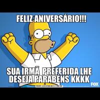    FELIZ ANIVERSÁRIO!!!SUA IRMÃ  PREFERIDA LHE DESEJA PARABÉNS KKKK