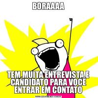 BORAAAATEM MUITA ENTREVISTA E CANDIDATO PARA VOCÊ ENTRAR EM CONTATO