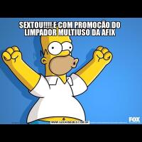 SEXTOU!!!! E COM PROMOÇÃO DO LIMPADOR MULTIUSO DA AFIX