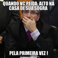 QUANDO VC PEIDA, ALTO NA CASA DE SUA SOGRA PELA PRIMEIRA VEZ !