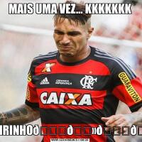 MAIS UMA VEZ… KKKKKKKCHEIRINHO