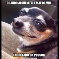 QUANDO ALGUEM FALA MAL DE MIMEU DO LADO DA PESSOA
