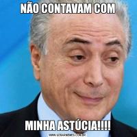 NÃO CONTAVAM COMMINHA ASTÚCIA!!!!