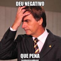 DEU NEGATIVOQUE PENA