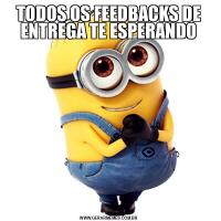 TODOS OS FEEDBACKS DE ENTREGA TE ESPERANDO