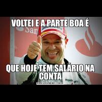 VOLTEI E A PARTE BOA ÉQUE HOJE TEM SALÁRIO NA CONTA
