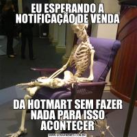EU ESPERANDO A NOTIFICAÇÃO DE VENDADA HOTMART SEM FAZER NADA PARA ISSO ACONTECER