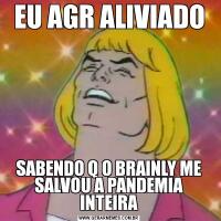 EU AGR ALIVIADOSABENDO Q O BRAINLY ME SALVOU A PANDEMIA INTEIRA