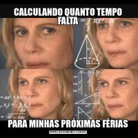 CALCULANDO QUANTO TEMPO FALTAPARA MINHAS PRÓXIMAS FÉRIAS