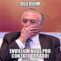 DEU RUIMENVIEI UM NUDE PRO CONTATO ERRADO!