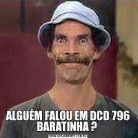 ALGUÉM FALOU EM DCD 796 BARATINHA ? 