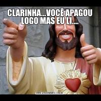 CLARINHA...VOCÊ APAGOU LOGO MAS EU LI....
