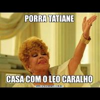 PORRA TATIANECASA COM O LEO CARALHO
