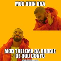MOD ODIN DNAMOD THELEMA DA BARBIE DE 900 CONTO