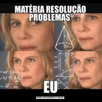 MATÉRIA RESOLUÇÃO PROBLEMAS EU