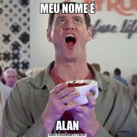 MEU NOME ÉALAN