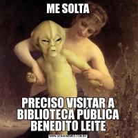 ME SOLTAPRECISO VISITAR A BIBLIOTECA PÚBLICA BENEDITO LEITE