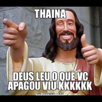 THAINADEUS LEU O QUE VC APAGOU VIU KKKKKK