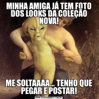 MINHA AMIGA JÁ TEM FOTO DOS LOOKS DA COLEÇÃO NOVA!ME SOLTAAAA... TENHO QUE PEGAR E POSTAR!