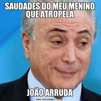 SAUDADES DO MEU MENINO QUE ATROPELAJOÃO ARRUDA