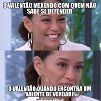 O VALENTÃO MEXENDO COM QUEM NÃO SABE SE DEFENDERO VALENTÃO QUANDO ENCONTRA UM VALENTE DE VERDADE