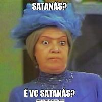 SATANÁS? É VC SATANÁS? 
