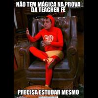 NÃO TEM MÁGICA NA PROVA DA TEACHER FÊPRECISA ESTUDAR MESMO