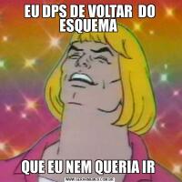 EU DPS DE VOLTAR  DO ESQUEMA QUE EU NEM QUERIA IR 