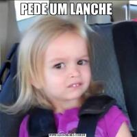 PEDE UM LANCHE 