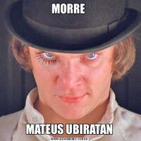 MORRE MATEUS UBIRATAN