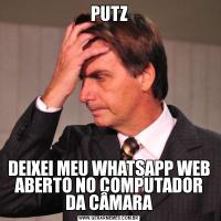 PUTZDEIXEI MEU WHATSAPP WEB ABERTO NO COMPUTADOR DA CÂMARA