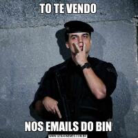 TO TE VENDONOS EMAILS DO BIN