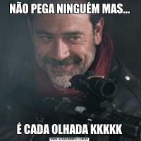 NÃO PEGA NINGUÉM MAS...É CADA OLHADA KKKKK