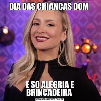 DIA DAS CRIANÇAS DOM E SO ALEGRIA E BRINCADEIRA 