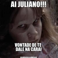 AI JULIANO!!!VONTADE DE TE 
DALE NA CARA!
