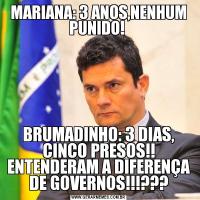 MARIANA: 3 ANOS,NENHUM PUNIDO! BRUMADINHO: 3 DIAS, CINCO PRESOS!! ENTENDERAM A DIFERENÇA DE GOVERNOS!!!???