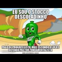 EU SOU O STOCCO DESCOLADINHOPAGO DE PROGRESSISTA, MAS ESCONDO O LULA E DEFENDO PASTOR FUNDAMENTALISTA