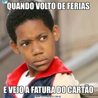 QUANDO VOLTO DE FERIASE VEJO A FATURA DO CARTÃO