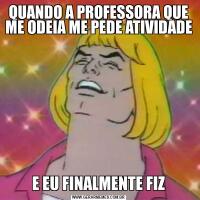 QUANDO A PROFESSORA QUE ME ODEIA ME PEDE ATIVIDADE E EU FINALMENTE FIZ