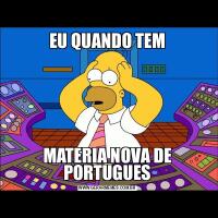 EU QUANDO TEMMATERIA NOVA DE PORTUGUES
