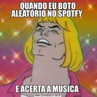 QUANDO EU BOTO ALEATÓRIO NO SPOTFY E ACERTA A MUSICA 